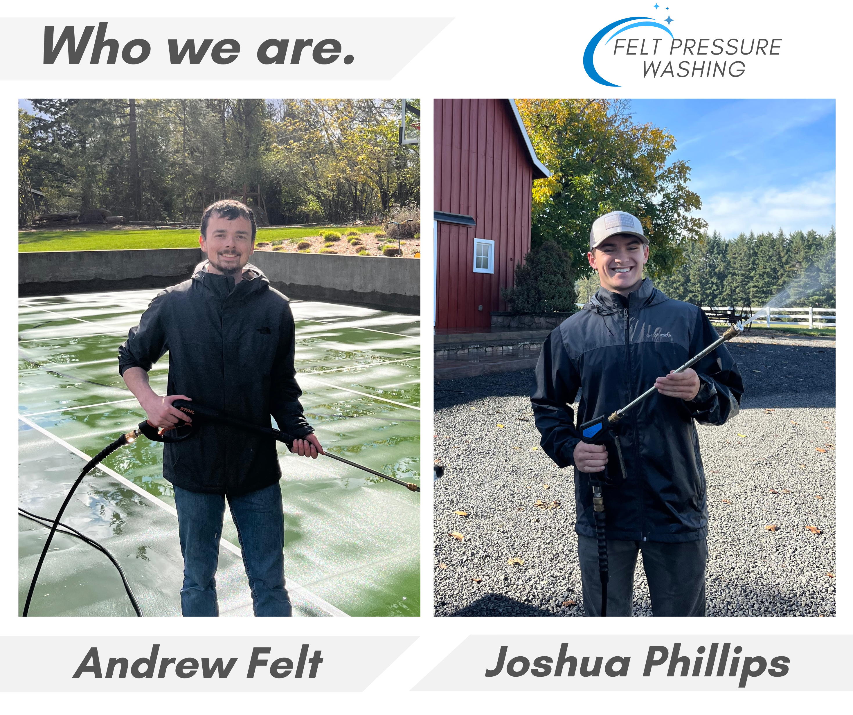 Andrew and Joshua — Felt Pressure Washing